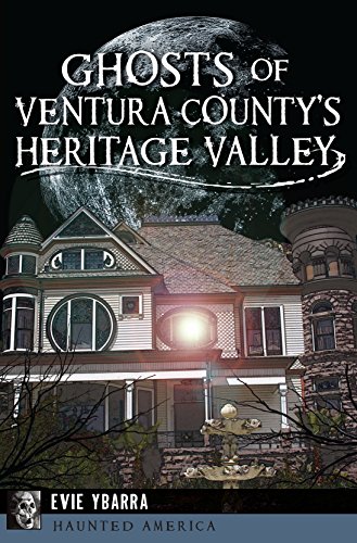 Ghosts of Ventura County's Heritage Valley (By: Evie Ybarra) cover
