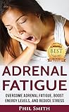 Adrenal Fatigue Overcome Adrenal Fatigue Syndrome Boost Energy Levels And Reduce Stress Adrenal Fatigue Syndrome Reduce Stress Adrenal Fatigue Diet Adrenal Reset Diet Book 1 English Edition