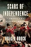 Scars Of Independence Americas Violent Birth English Edition