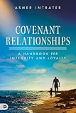 Covenant Relationships A Handbook For Integrity And Loyalty English Edition