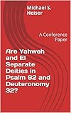 Are Yahweh And El Separate Deities In Psalm 82 And Deuteronomy 32 A Conference Paper English Edition