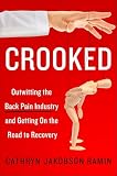 Crooked Outwitting The Back Pain Industry And Getting On The Road To Recovery English Edition