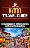 Kyoto Travel Guide An Easy Guide To Exploring The Top Attractions Food Places Local Life And Everything You Need To Know Traveler Republic