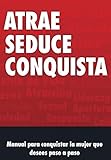 Manual De Seduccion Atrae Seduce Y Conquista
