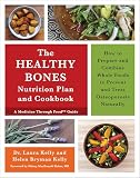 The Healthy Bones Nutrition Plan And Cookbook How To Prepare And Combine Whole Foods To Prevent And Treat Osteoporosis Naturally English Edition
