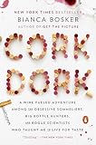 Cork Dork A Winefueled Adventure Among The Obsessive Sommeliers Big Bottle Hunters And Rogue Scientists Who Taught Me To Live For Taste