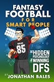 Fantasy Football For Smart People The Hidden Psychology Of Winning Dfs