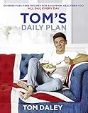 Toms Daily Plan Over 80 Fussfree Recipes For A Happier Healthier You All Day Every Day English Edition