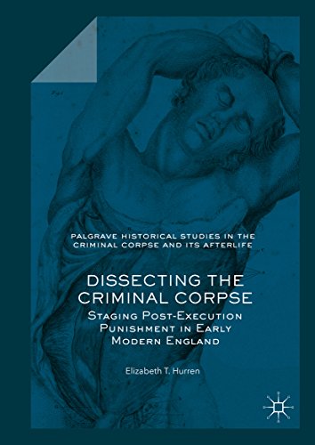 Portada de Dissecting the Criminal Corpse: Staging Post-Execution Punishment in Early Modern England (Palgrave Historical Studies in the Criminal Corpse and its Afterlife)