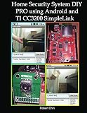 Home Security System Diy Pro Using Android And Ti Cc3200 Simplelink English Edition