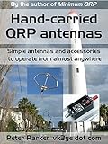 Handcarried Qrp Antennas Simple Antennas And Accessories To Operate From Almost Anywhere English Edition