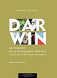 Darwin, Un Pionnier De La Physiologie V%C3%A9g%C3%A9tale: L'apport De Son Fils Francis (monographies)