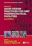 Good Design Practices For Gmp Pharmaceutical Facilities Drugs And The Pharmaceutical Sciences Book 214