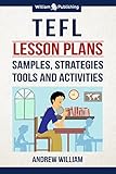 Tefl Lesson Plans Samples Strategies Tools And Activities Esl Teaching Series English Edition