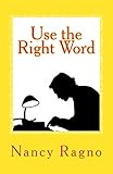 Use The Right Word Your Quick Easy Guide To 158 Words Most Often Confused Or Misused