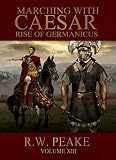 Marching With Caesar Rise Of Germanicus English Edition