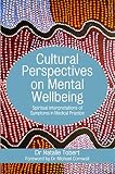 Cultural Perspectives On Mental Wellbeing Spiritual Interpretations Of Symptoms In Medical Practice English Edition