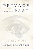 Privacy And The Past Research Law Archives Ethics Critical Issues In Health And Medicine English Edition