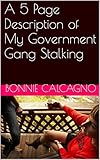A 5 Page Description Of My Government Gang Stalking English Edition