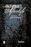 Savannahs Afterlife True Tales Of A Paranormal Investigator