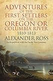 Adventures Of The First Settlers On The Oregon Or Columbia River 18101813 English Edition