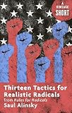 Thirteen Tactics For Realistic Radicals From Rules For Radicals Kindle Single A Vintage Short English Edition
