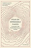 Atlas Of Improbable Places Atlases English Edition