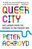 Queer City Gay London From The Romans To The Present Day English Edition