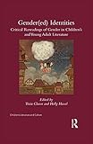 Gendered Identities Critical Rereadings Of Gender In Childrens And Young Adult Literature Childrens Literature And Culture English Edition