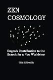Zen Cosmology Dogens Contribution To The Search For A New Worldview English Edition