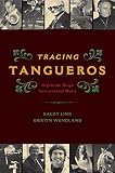 Tracing Tangueros Argentine Tango Instrumental Music Currents In Latin American And Iberian Music English Edition