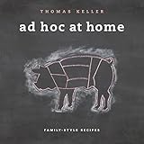 Ad Hoc At Home The Thomas Keller Library English Edition