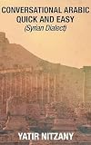Conversational Arabic Quick And Easy Syrian Arabic English Arabic Dictionary Levantine Arabic Colloquial Arabic Dialect