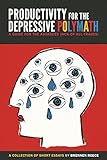 Productivity For The Depressive Polymath