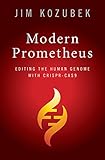 Modern Prometheus Editing The Human Genome With Crisprcas9 English Edition