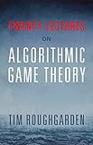 Twenty Lectures On Algorithmic Game Theory English Edition