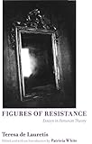 Figures Of Resistance Essays In Feminist Theory English Edition
