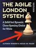 The Agile London System A Solid But Dynamic Chess Opening Choice For White English Edition