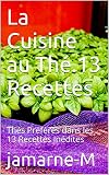 La Cuisine Au Th13 Recettes Ths Prfrs Dans Les 13 Recettes Indites