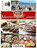 Taste Of Montenegrin Cuisine Balkan Cuisine Book 7 English Edition