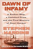 Dawn Of Infamy A Sunken Ship A Vanished Crew And The Final Mystery Of Pearl Harbor