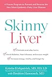 Skinny Liver A Proven Program To Prevent And Reverse The New Silent Epidemicfatty Liver Disease
