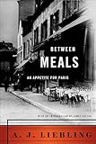 Between Meals An Appetite For Paris English Edition