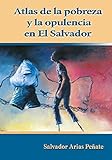 Atlas De La Pobreza Y Opulencia En El Salvador Spanish Edition