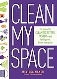 Clean My Space The Secret To Cleaning Better Faster And Loving Your Home Every Day English Edition