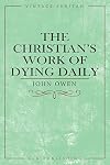 The Christian’s Work of Dying Daily (Vintage Puritan)