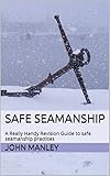Safe Seamanship A Really Handy Revision Guide To Safe Seamanship Practices English Edition