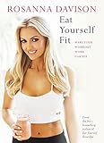 Eat Yourself Fit Make Your Workout Work Harder English Edition
