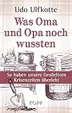 Was Oma Und Opa Noch Wussten So Haben Unsere Groeltern Krisenzeiten Berlebt German Edition