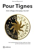 Pour Tignes Mon Village Mon Pays Ma Vie 